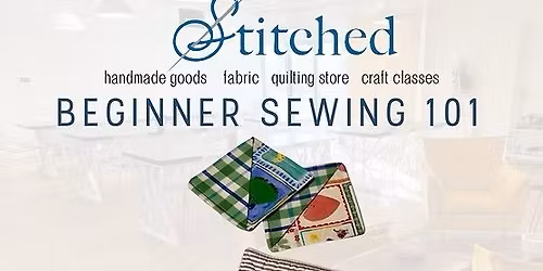 Beginner Sewing 101 at Stitched (Marietta)