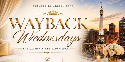 Wayback Wednesdays: Indianapolis' Premier Monthly R&B Experience