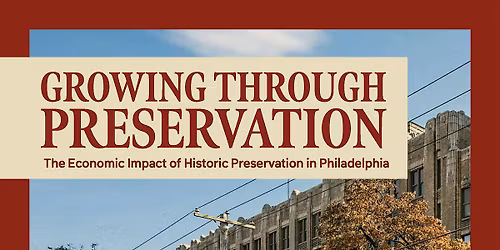 Growing through Preservation: The Economic Impact of Preservation in Philly