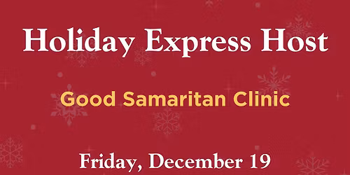 Holiday Express Hosted by the Good Samaritan Clinic
