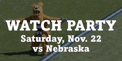 WATCH PARTY - Penn State vs Nebraska