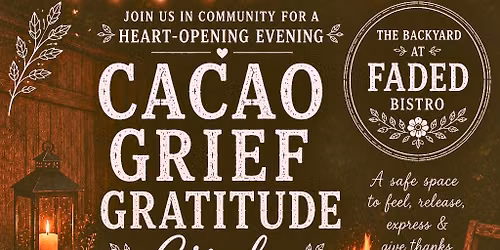 Cacao, Grief, Gratitude Circle