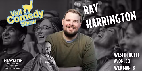 Vail Comedy Show Pop Up in Avon with Ray Harrington at Westin Hotel