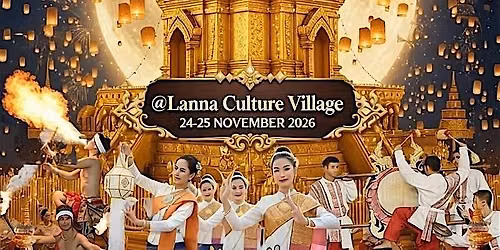 Lanna Lantern Festival 2026 at Lanna Cultural Village, Lumphun I Chiang Mai