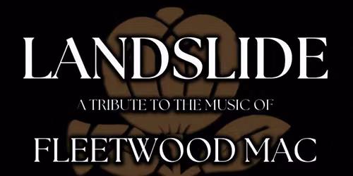 LANDSLIDE - A TRIBUTE TO FLEETWOOD MAC