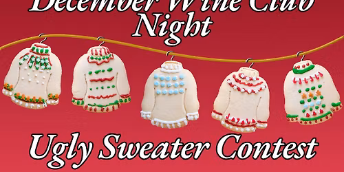 December Wine Club Night - Ugly Sweater Wine Party