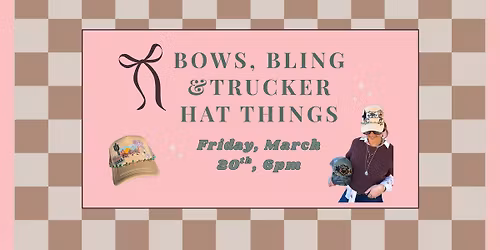 Bows, Bling, & Trucker Hat Things