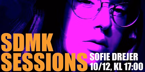 SDMK Sessions: Sofie Drejer