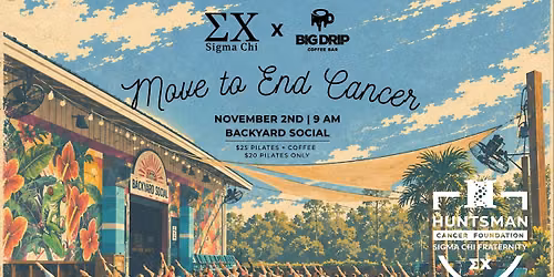 Move to End Cancer (Sigma Chi x Big Drip)