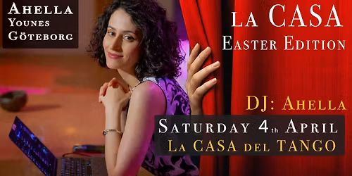 La CASA del TANGO - Easter Edition DJ: Ahella from G\u00f6teborg