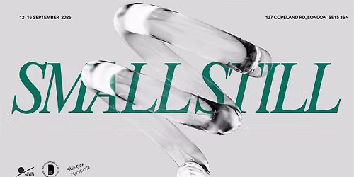 SMALL STILL - Exhibiton