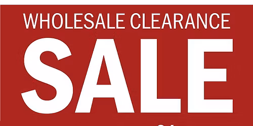 2 DAY WHOLESALE CLEARANCE SALE