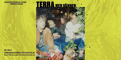 Terra | 30 maj | Orionteatern, Stockholm (Sluts\u00e5lt)