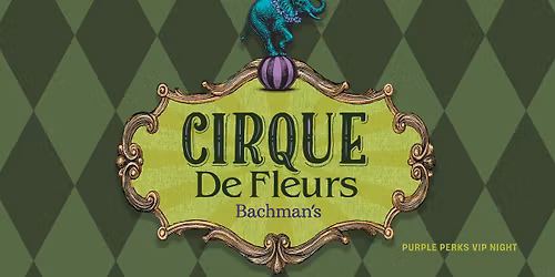 Cirque de Fleurs: Purple Perks VIP Night