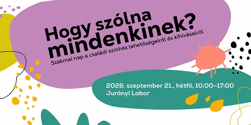 Hogy sz\u00f3lna mindenkinek? \u2013 Szakmai nap a csal\u00e1di sz\u00ednh\u00e1z lehet\u0151s\u00e9geir\u0151l \u00e9s kih\u00edv\u00e1sair\u00f3l