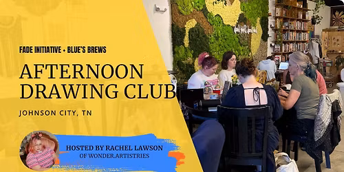 Afternoon Drawing Club (Sponsored by FADE)