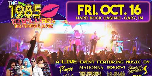 The 1985 - Totally 80's Mixtape LIVE! @ Hard Rock Casino Northern IN | Gary, IN