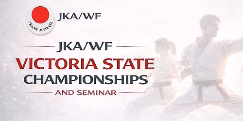 JKA \/ WF Victoria Seminar and State Championships 2026