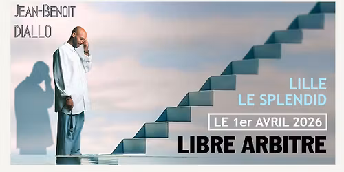 Jean-Beno\u00eet Diallo \u2022 Mercredi 1er Avril 2026 \u2022 Le Splendid, Lille