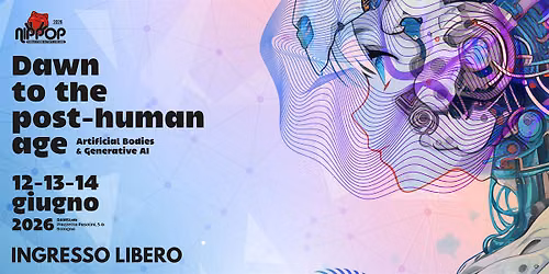 NipPop 2026: DAWN TO THE POST-HUMAN AGE - Domenica 14 Giugno
