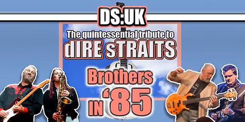 DS:UK\u2026in Tribute to Dire Straits  Brothers in \u201985 Tour