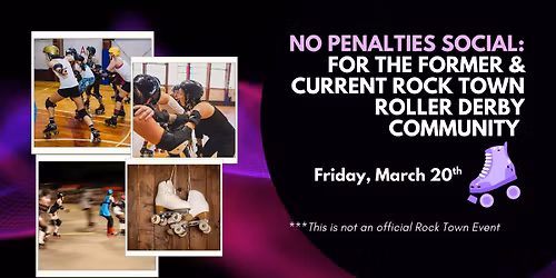 No Penalties Social: For Former & Current Rock Town Roller Derby Community Members