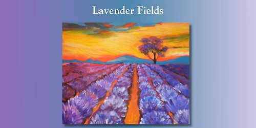 Lavender Fields! Class *FOOD TRUCK OPEN*