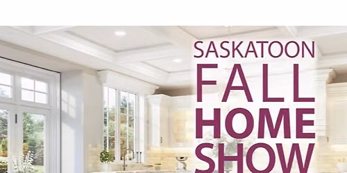 Saskatoon Fall Home Show