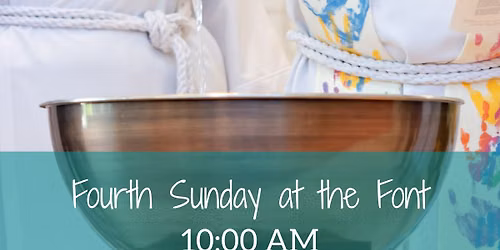 Fourth Sunday at the Font