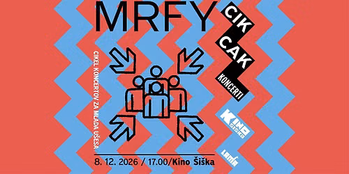CikCak koncerti: MRFY @ Kino \u0160i\u0161ka