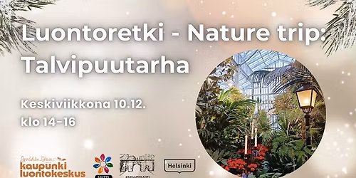 Luontoretki - Nature trip: Talvipuutarha