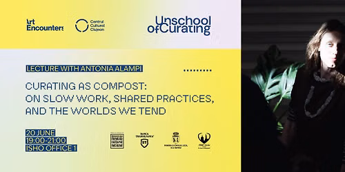Antonia Alampi: Curating as Compost: On Slow Work, Shared Practices, and the Worlds We Tend