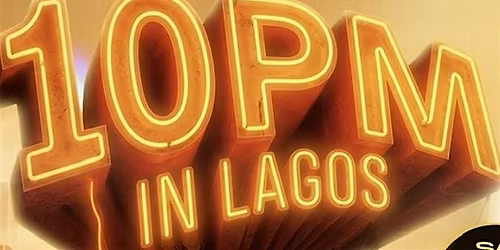 10PM IN LAGOS pt 2