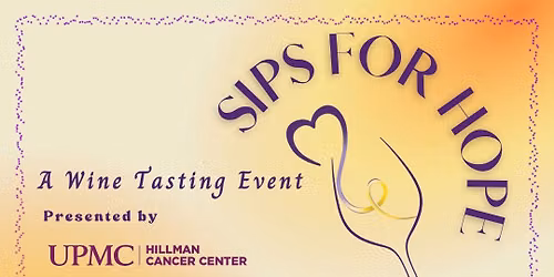 2026 Sips for Hope presented by UPMC Hillman Cancer Center