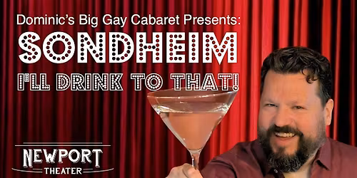Dominic's Big Gay Cabaret presents: SONDHEIM I'll Drink to That!