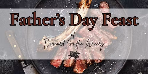 Father's Day Feast at Barnard Griffin - RICHLAND
