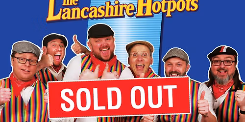 The Lancashire Hotpots Hit Lancaster 2026 (s0ld out)