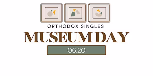 Orthodox Singles (20+ years old) - Day at the Art Museum