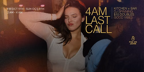 4AM Last Call: Keep the Night Alive at Fox on John