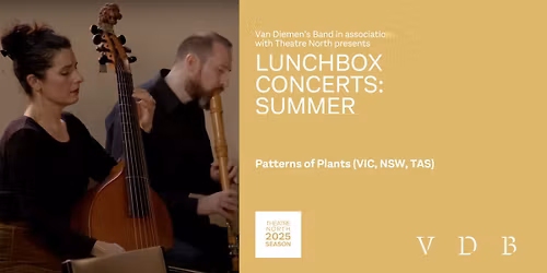 Launceston Lunchbox Concerts #4: Patterns of Plants
