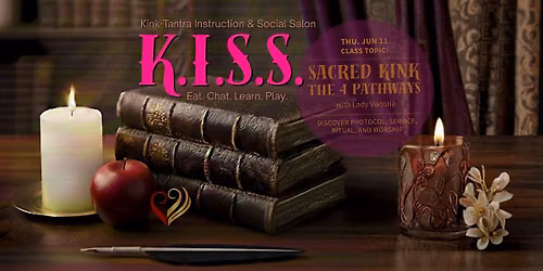 K.I.S.S. (Kink\/Tantra Instruction & Social Salon) | JUN 11