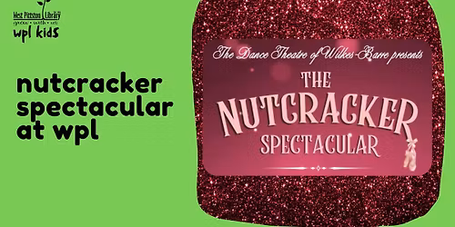 Nutcracker Spectacular at WPL