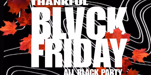 Thankful Black Friday - All Black Party ! \ud83d\udda4