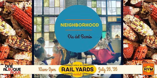 Neighborhood Day at the Rail Yards Market 