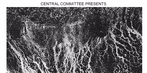 Central Committee presents FLESHLICKER \/\/ DEAN LLOYD ROBINSON \/\/ + Special Guests