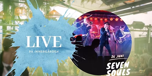 Innerg\u00e5rden LIVE - 26 juni - Seven Souls - FRI ENTR\u00c9