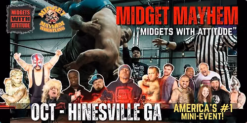Hinesville GA "Midgets With Attitude" with Midget Mayhem Wrestling! (21+)