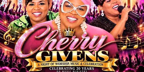 Flint\u2019s Queen of Gospel Cherry Givens: 20th Anniversary, Birthday Celebration 
