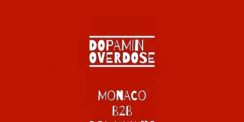 Dopamin Overdose @ Smelteverket - FREE ENTRANCE BEFORE 00:00! Monaco B2B Sola Wang 