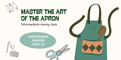 Master the Art of the Apron: Intermediate Sewing Class